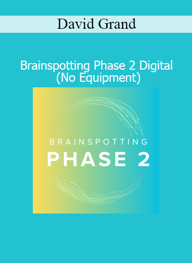 David Grand Brainspotting Phase 2 Digital No Equipment training course