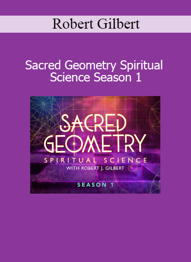 Robert Gilbert Gaia Sacred Geometry Spiritual Science Season 1 course