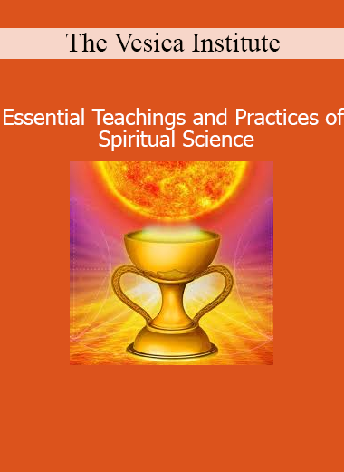 The Vesica Institute Essential Teachings and Practices of Spiritual Science course