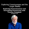 Thomas Campbell Exploring Consciousness and the Larger Reality course