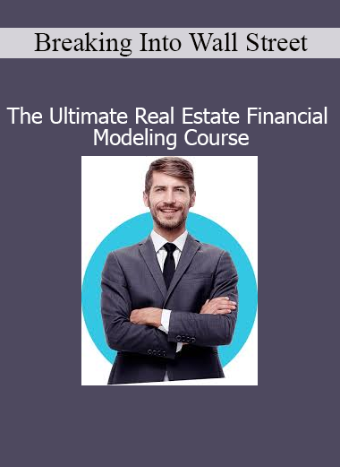 Breaking Into Wall Street Ultimate Real Estate Financial Modeling Course