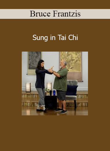 Bruce Frantzis Sung in Tai Chi online course