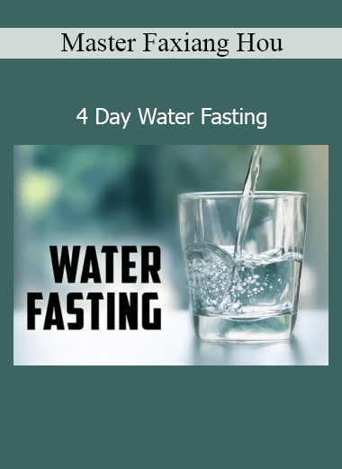 Master Faxiang Hou 4 Day Water Fasting course