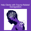 NICABM Help Clients with Trauma-Related Dysregulation course