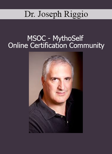 Dr. Joseph Riggio MSOC MythoSelf Online Certification Community course