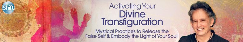 Andrew Harvey - Activating Your Divine Transfiguration