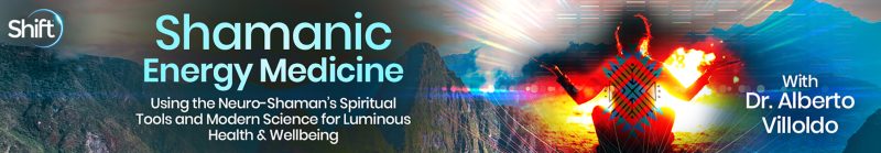 Dr. Alberto Villoldo - Shamanic Energy Medicine 2023