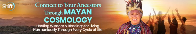 Grandmother Flordemayo - Connect to Your Ancestors Through Mayan Cosmology 2022