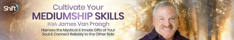 James Van Praagh - Cultivate Your Mediumship Skills 2023