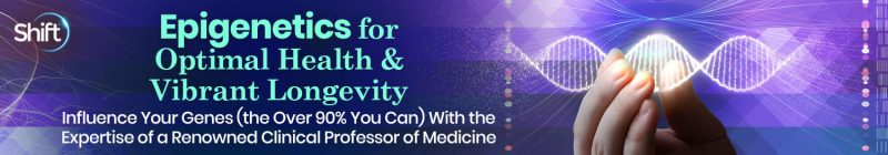 Kenneth R. Pelletier - Epigenetics for Optimal Health & Vibrant Longevity 2022