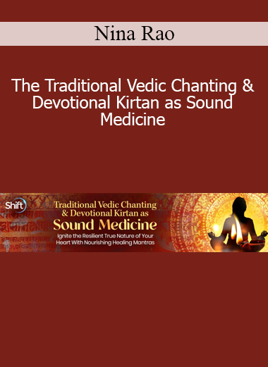 Nina Rao - The Traditional Vedic Chanting & Devotional Kirtan as Sound Medicine