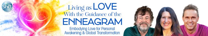 Robert Holden, Russ Hudson & Jessica Dibb - Living as Love With the Guidance of the Enneagram