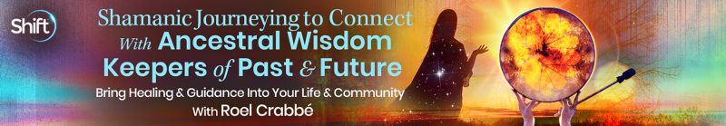 Roel Crabbé - The Shamanic Journeying to Connect With Ancestral Wisdom Keepers of Past & Future