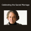 Andrew Harvey teaching Celebrating the Sacred Marriage Course – Union of Divine Masculine and Feminine Energies