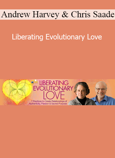 Andrew Harvey and Chris Saade presenting Liberating Evolutionary Love for sacred activism, heart-centered consciousness, and collective transformation