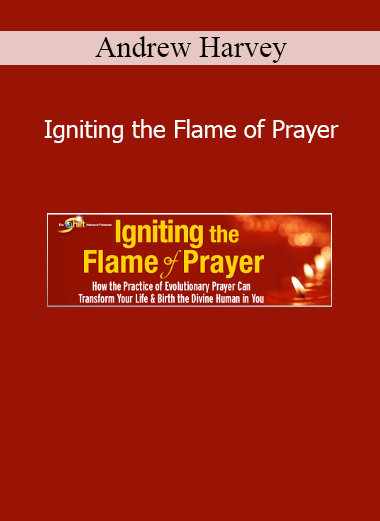 Andrew Harvey teaching the sacred art of prayer as a gateway to divine connection and spiritual awakening