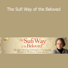 Andrew Harvey presenting The Sufi Way of the Beloved for divine love, mystical devotion, and heart-centered transformation