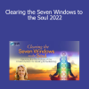 Anodea Judith teaching Clearing the Seven Windows to the Soul 2022 to activate and balance the chakras for spiritual clarity and personal healing