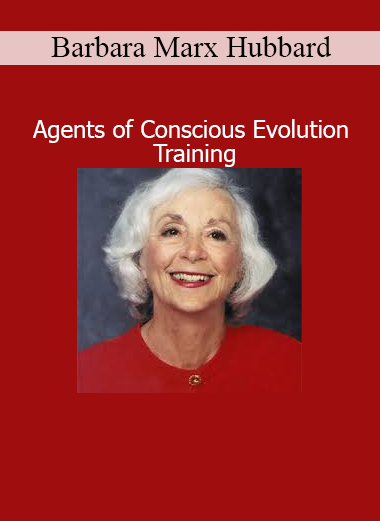 Barbara Marx Hubbard leading Agents of Conscious Evolution Training – Personal Transformation and Global Awakening