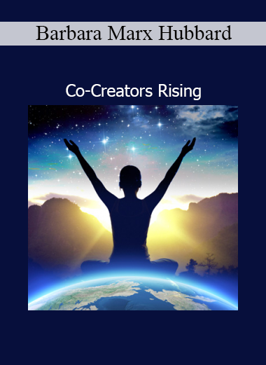 Barbara Marx Hubbard inspiring conscious evolution and the rise of co-creators committed to planetary transformation