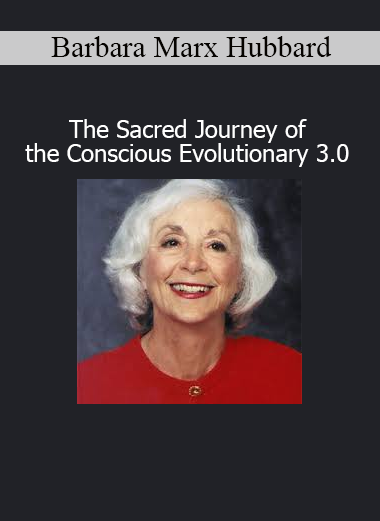 Barbara Marx Hubbard teaching conscious evolution as a sacred path of human transformation and planetary purpose