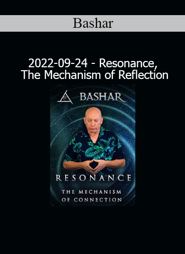 Bashar explaining resonance and reflection as fundamental mechanisms of reality creation and self-awareness