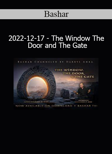 Bashar presenting The Window, The Door, and The Gate – a multidimensional transmission on stages of awakening and interdimensional access