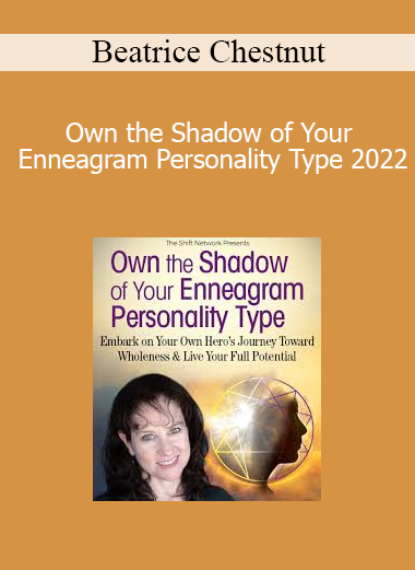 Beatrice Chestnut teaching Own the Shadow of Your Enneagram Personality Type 2022 to guide deep transformation through shadow integration and self-awareness