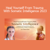 Chen Lizra teaching Heal Yourself From Trauma With Somatic Intelligence Course - Body-Based Healing Practices