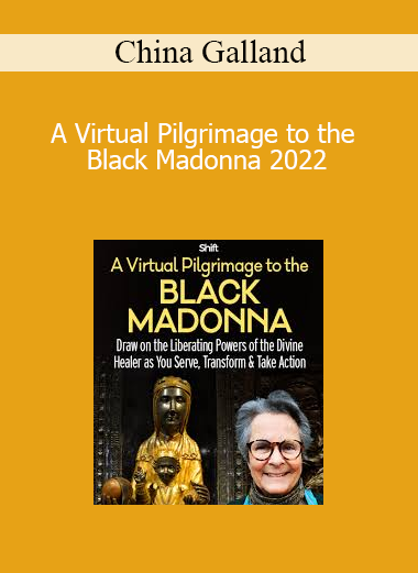 China Galland guiding A Virtual Pilgrimage to the Black Madonna 2022 to explore divine feminine wisdom, healing, and spiritual resilience