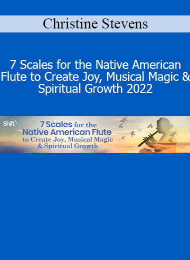 Christine Stevens teaching the 7 sacred scales for the Native American flute to inspire joy, creativity, and spiritual expression