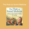 Christine Stevens teaching The Flute as Sound Medicine Course - Healing Through Sacred Music and Breath