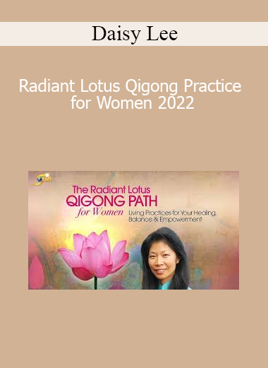 Daisy Lee guiding Radiant Lotus Qigong Practice for Women 2022 to promote feminine vitality, emotional balance, and self-healing