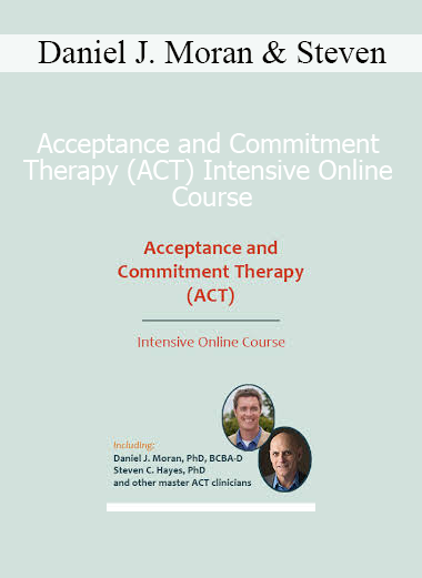 Daniel J. Moran and Steven C. Hayes teaching the ACT Intensive Online Course on psychological flexibility and behavior change
