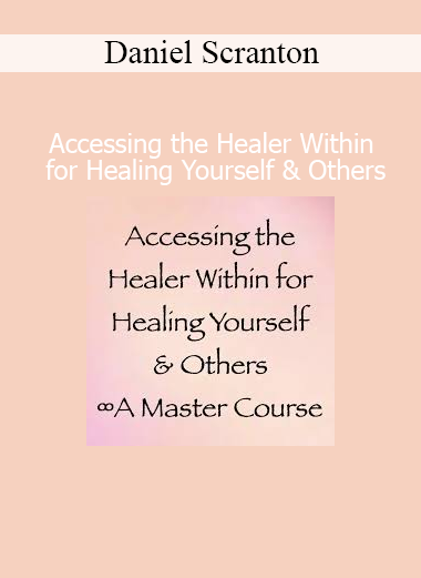 Daniel Scranton channeling guidance on accessing the inner healer for self and collective healing