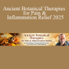 David Crow – Ancient Botanical Therapies for Pain & Inflammation Relief 2025: herbal medicine and essential oils for natural healing