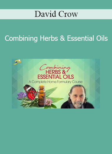 David Crow teaching how to safely and effectively combine herbs and essential oils for enhanced healing and wellness