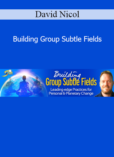 David Nicol teaching how to cultivate coherent group energy fields for healing, transformation, and collective intention