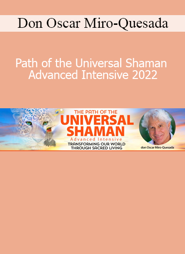 don Oscar Miro-Quesada guiding advanced universal shamanic practices for personal healing, earth stewardship, and spiritual awakening