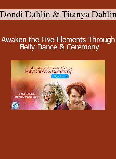 Dondi and Titanya Dahlin leading expressive belly dance and ceremonial practices to embody and balance the five elements