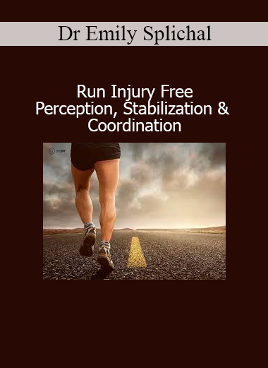 Dr Emily Splichal Run Injury Free course on perception, stabilization and coordination