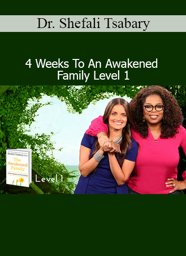 Dr. Shefali Tsabary 4 Weeks To An Awakened Family Level 1 course download