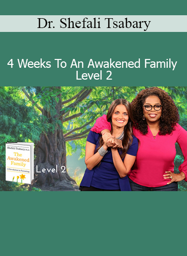 Dr. Shefali Tsabary 4 Weeks To An Awakened Family Level 2 course download