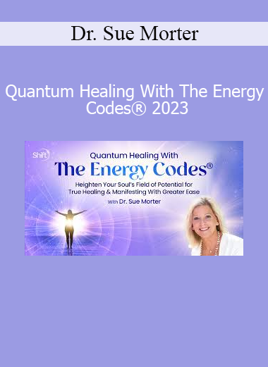Dr. Sue Morter teaching Quantum Healing With The Energy Codes 2023 Course - Activating Inner Energy for Transformation
