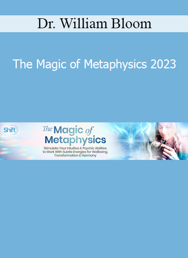 Dr. William Bloom presenting The Magic of Metaphysics 2023 Course - Exploring Spiritual and Energetic Realms