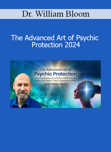 Dr. William Bloom teaching advanced techniques for psychic protection, energetic resilience, and spiritual empowerment in 2024