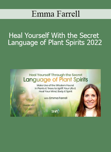 Emma Farrell presenting Heal Yourself With the Secret Language of Plant Spirits 2022 – a journey into plant consciousness, spiritual healing, and intuitive herbalism