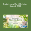 Shift Network presenting Evolutionary Plant Medicine Summit 2022 featuring herbalists, healers, and scientists exploring the future of plant-based healing