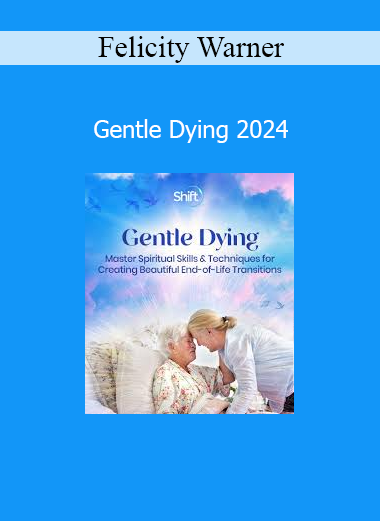 Felicity Warner teaching Gentle Dying 2024 Course - Conscious and Compassionate End-of-Life Care