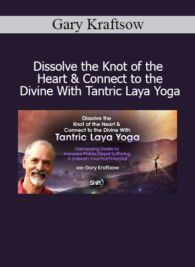 Gary Kraftsow teaching Tantric Laya Yoga practices to dissolve emotional blockages and deepen divine connection in 2024